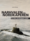 Image for Narhvalen Og Nordkaperen. De Sidste Danskbyggede Ubade