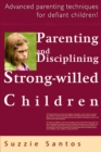 Image for Parenting And Disciplining Strong Willed Children: Advanced Parenting Techniques For Defiant Children!