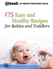 Image for 175 Easy and Healthy Recipes for Babies and Toddlers.