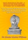 Image for Buddhism: In Its Connexion with Brahmanism, and Hinduism, and In its Contrast with Christianity.