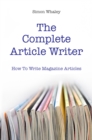 Image for Complete Article Writer: How To Write Magazine Articles