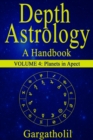 Image for Depth Astrology: An Astrological Handbook - Volume 4: Planets in Aspect