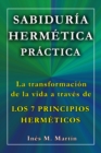 Image for Sabiduria Hermetica Practica. La Transformacion De La Vida a Traves De Los 7 Principios Hermeticos