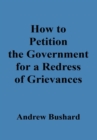 Image for How to Petition the Government for a Redress of Grievances