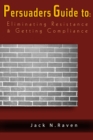 Image for Persuaders Guide To Eliminating Resistance And Getting Compliance