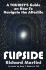 Image for Flipside : A Tourist&#39;s Guide on How to Navigate the Afterlife