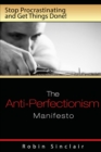 Image for Anti-Perfectionism Manifesto : Stop Procrastinating and Get Things Done!