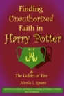 Image for Finding Unauthorized Faith in Harry Potter &amp; The Goblet of Fire