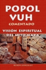 Image for Popol Vuh Comentado. Vision Espiritual Del Mito Maya