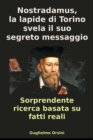 Image for Nostradamus, La Lapide Di Torino Svela Il Suo Segreto Messaggio (Libro-Ricerca Basato Su Fatti Reali)
