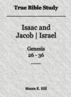 Image for True Bible Study: Isaac and Jacob-Israel Genesis 26-36