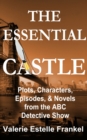 Image for Essential Castle: Plots, Characters, Episodes and Novels from the ABC Detective Show