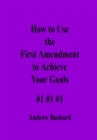 Image for How to Use The First Amendment to Achieve Your Goals
