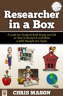 Image for Researcher in a Box: A Guide for Students Both Young and Old on How to Research and Write a Well Thought Out Paper