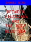Image for Between Louisiana and the Deep Blue Sea
