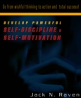 Image for Develop Powerful Self-Discipline and Self-Motivation - Go From Wishful Thinking to Action and Total Success!