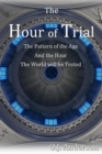 Image for Hour of Trial: The Pattern of the Age and the Hour the World Will Be Tested