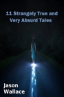 Image for 11 Strangely True and Very Absurd Tales