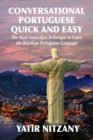 Image for Conversational Portuguese Quick and Easy: The Most Innovative Technique to Learn the Brazilian Portuguese Language. For Beginners, Intermediate, and Advanced Speakers