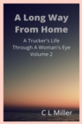 Image for Long Way From Home: A Trucker&#39;s Life Through A Woman&#39;s Eye Volume 2