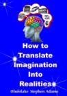 Image for How To Translate Imagination Into Realities