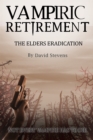 Image for Vampiric Retirement. The Elders Eradication: Book 2
