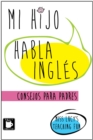 Image for Mi Hijo Habla Ingles: Consejos Para Padres
