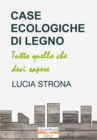 Image for Case Ecologiche Di Legno. Tutto Quello Che Devi Sapere