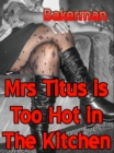 Image for Mrs Titus Is Too Hot In The Kitchen