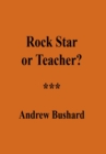 Image for Rock Star or Teacher?