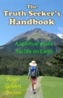 Image for Truth Seeker&#39;s Handbook, A Spiritual Guide for Life on Earth