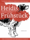 Image for Learning German Through Storytelling: Heidis Fruhstuck - A Detective Story For German Language Learners (For Intermediate And Advanced Students)