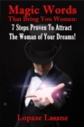 Image for Magic Words That Bring You Women: 7 Steps Proven To Attract The Woman of Your Dreams!