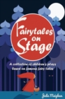 Image for Fairytales on Stage: A Collection of Children&#39;s Plays Based on Famous Fairy Tales