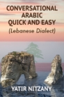 Image for Conversational Arabic Quick and Easy: The Most Advanced Revolutionary Technique to Learn Lebanese Arabic Dialect! A Levantine Colloquial