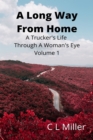 Image for Long Way From Home: A Trucker&#39;s Life Through A Woman&#39;s Eye Volume 1