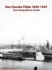 Image for Den Danske Flade 1850-1943: Som Fotograferne Sa Den