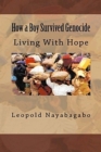 Image for How a Boy Survived Genocide, or Living With Hope