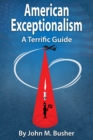 Image for American Exceptionalism: A Terrific Guide