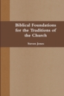 Image for Biblical Foundations for the Traditions of the Church