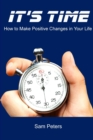 Image for It&#39;s Time: How to Make Positive Changes in Your Life