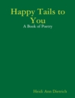 Image for Happy Tails to You: A Book of Poetry