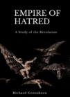 Image for Empire of Hatred: A Study of the Revolution