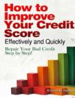 Image for How to Improve Your Credit Score Effectively and Quickly: Repair Your Bad Credit Step by Step!