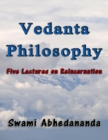 Image for Vedanta Philosophy: Five Lectures on Reincarnation.