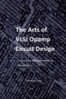 Image for The Arts of VLSI Opamp Circuit Design - A Structural Approach Based on Symmetry