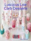 Image for Luscious Low Carb Desserts