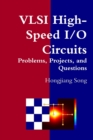 Image for VLSI High-Speed I/O Circuits - Problems, Projects, and Questions
