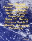 Image for &amp;quote;People Power&amp;quote; Disability-Serious Illness-Senior Citizen Superbook: Book 10. Senior Citizens Guide 2 (Money, Housing, Products)