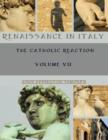Image for Renaissance in Italy : The Catholic Reaction, Volumes VII (Illustrated)